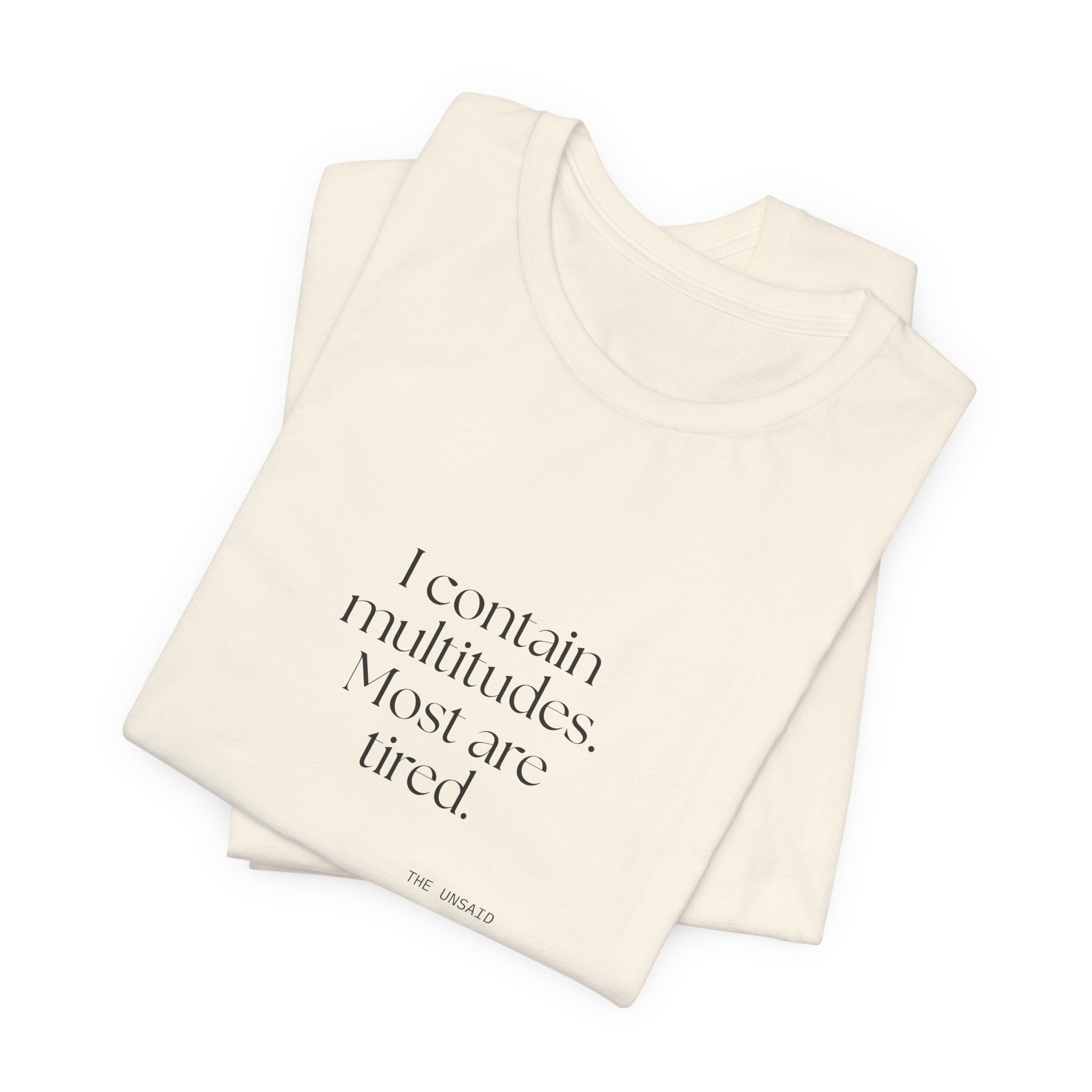 I contain multitudes. Most are tired - Shirt - Dry Humor