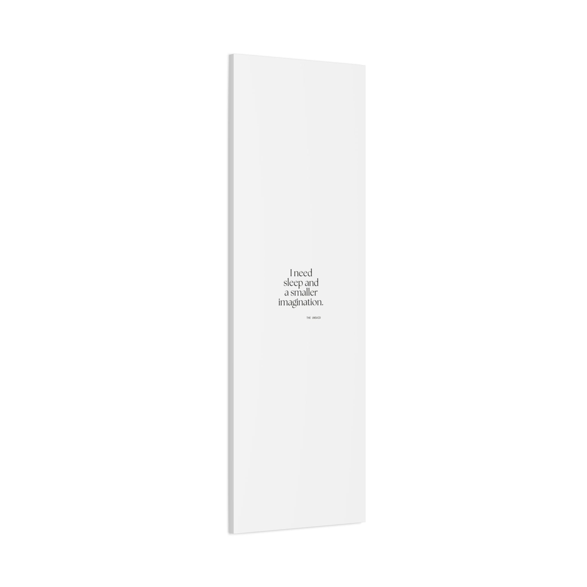 I need sleep and a smaller imagination - Canvas Print - For Overthinkers