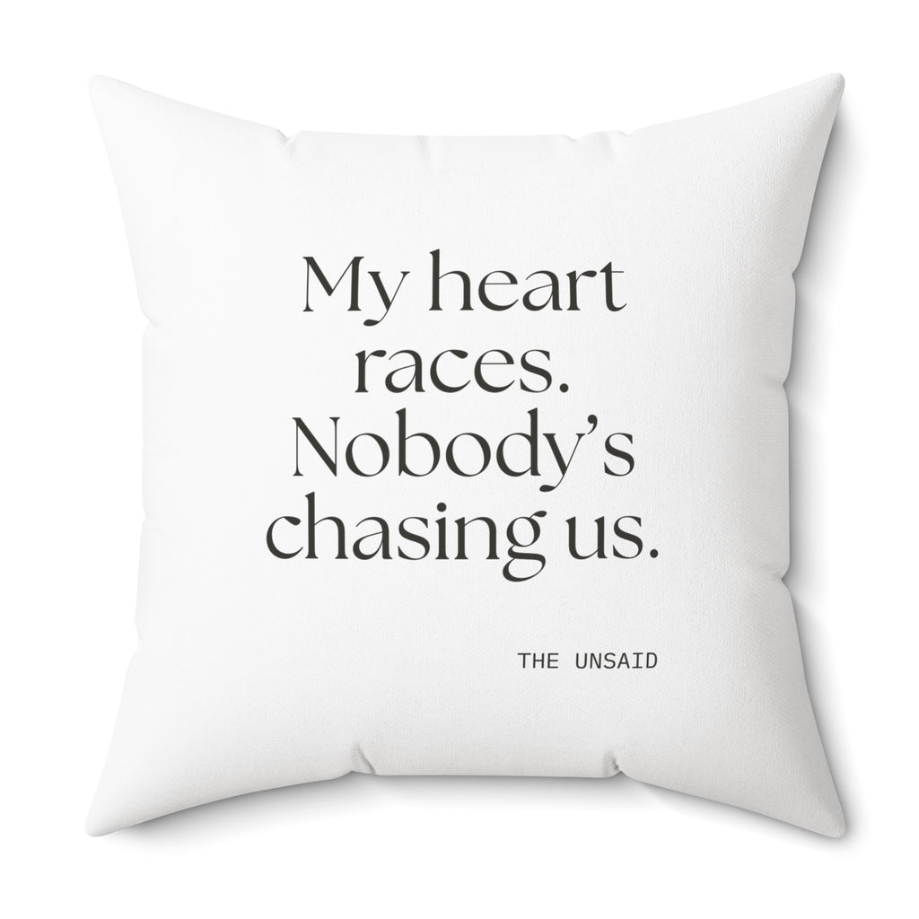 My heart races. Nobody’s chasing us - Throw Pillow - For Quiet Minds