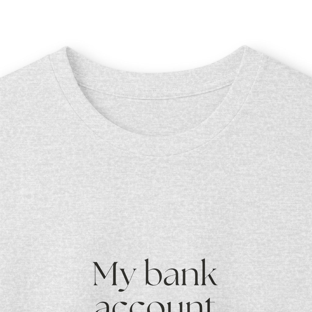 My bank account asked for privacy - Long Sleeve Shirt - Dry Humor