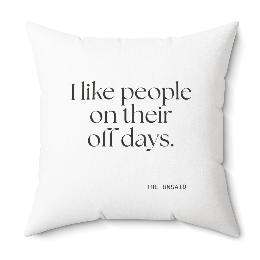 I like people on their off days - Throw Pillow - For Someone Who Stays