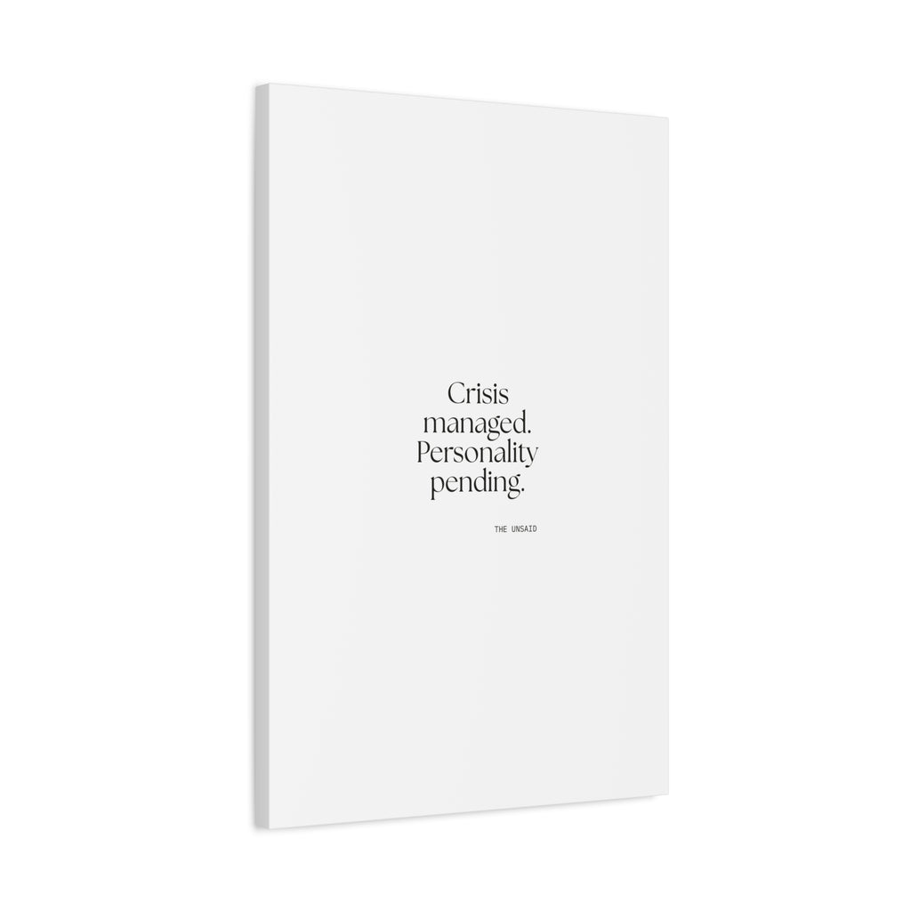 Crisis managed. Personality pending - Canvas Print - For Introverts
