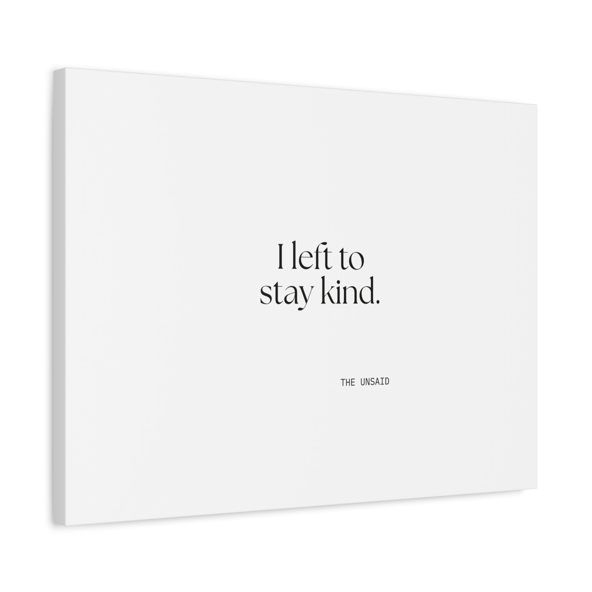 I left to stay kind - Canvas Print - For Introverts