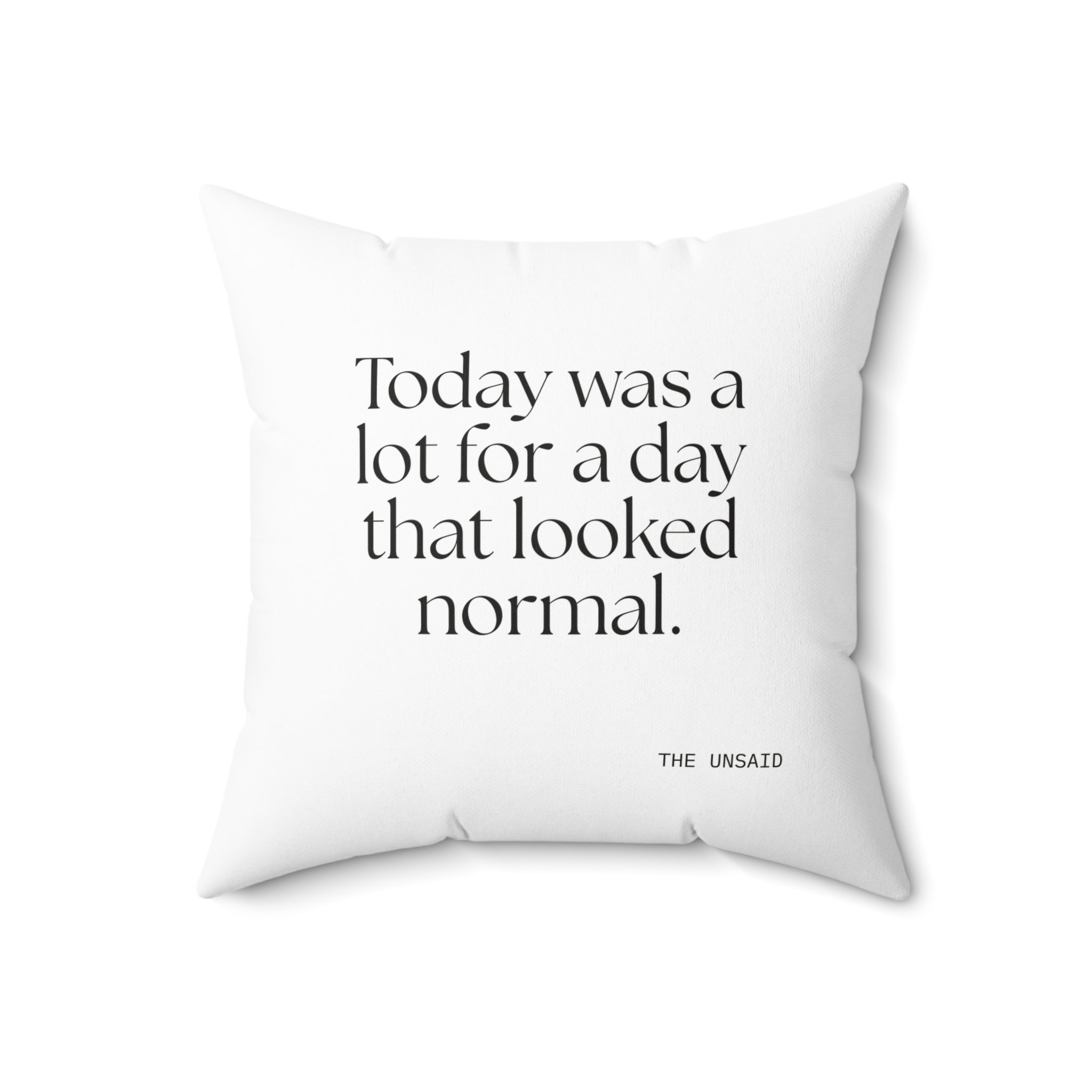 Today was a lot for a day that looked normal - Throw Pillow - For Tired Days