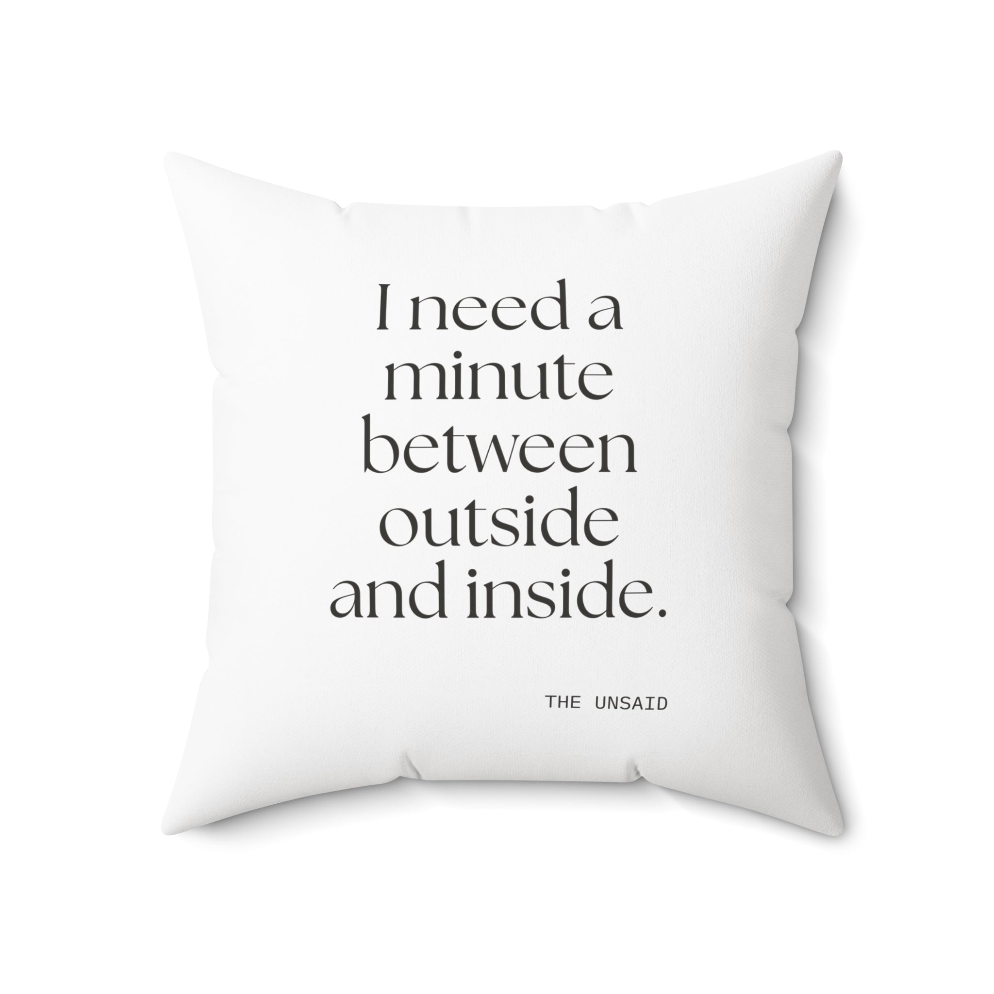 I need a minute between outside and inside - Throw Pillow - For Quiet Minds