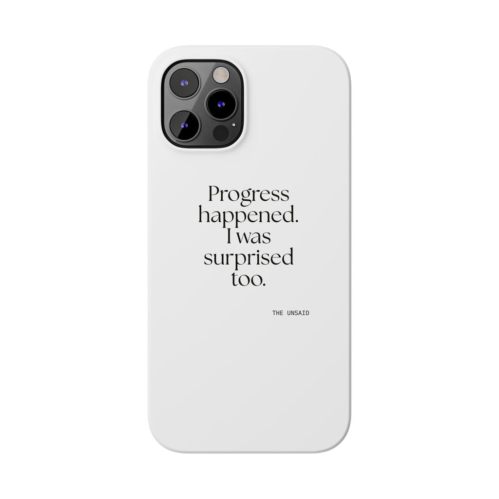 Progress happened. I was surprised too - Phone Case - Dry Humor