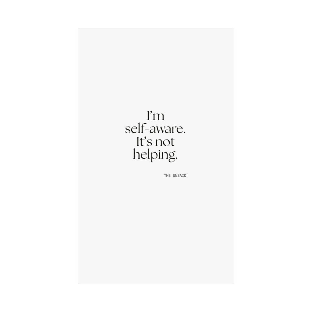 I’m self-aware. It’s not helping - Poster - Dry Humor