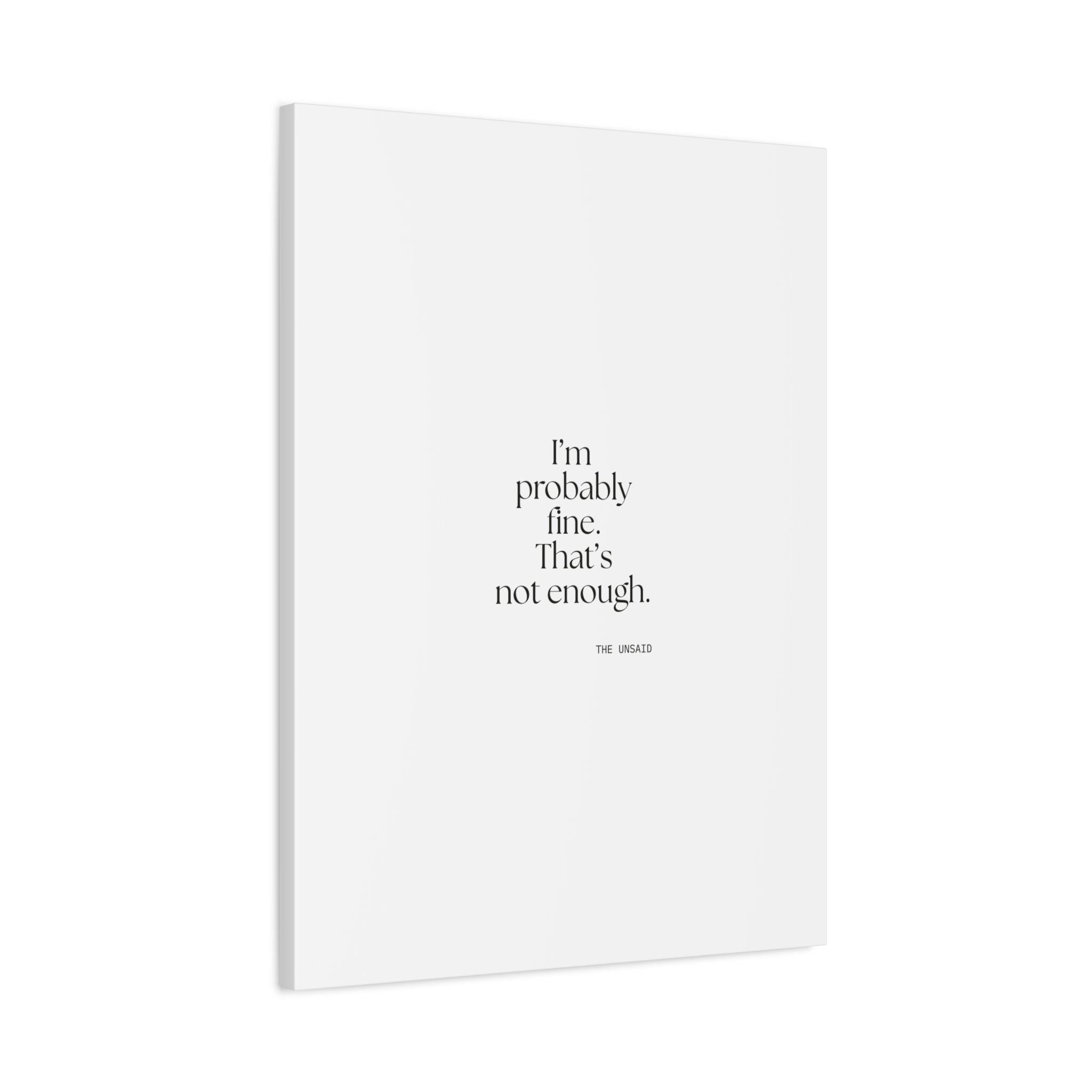 I’m probably fine. That’s not enough - Canvas Print - For Overthinkers