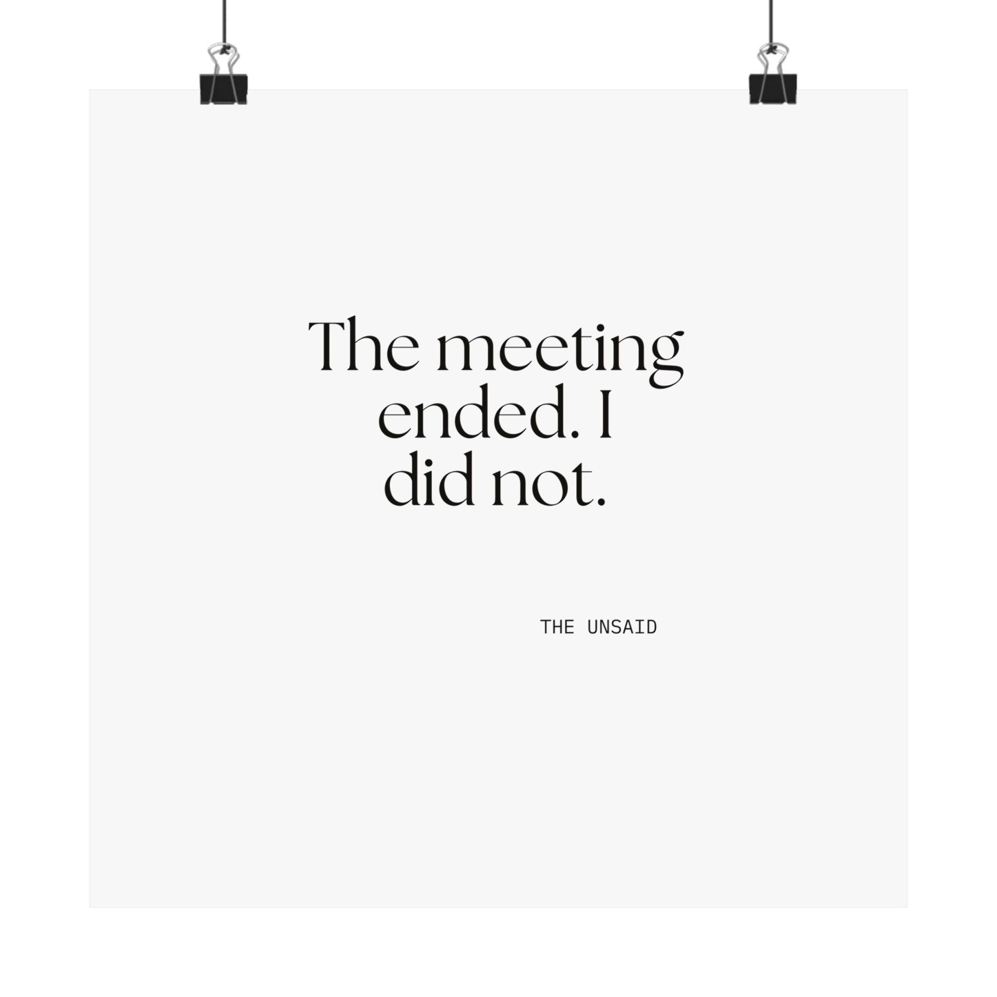 The meeting ended. I did not - Poster - For Tired Days