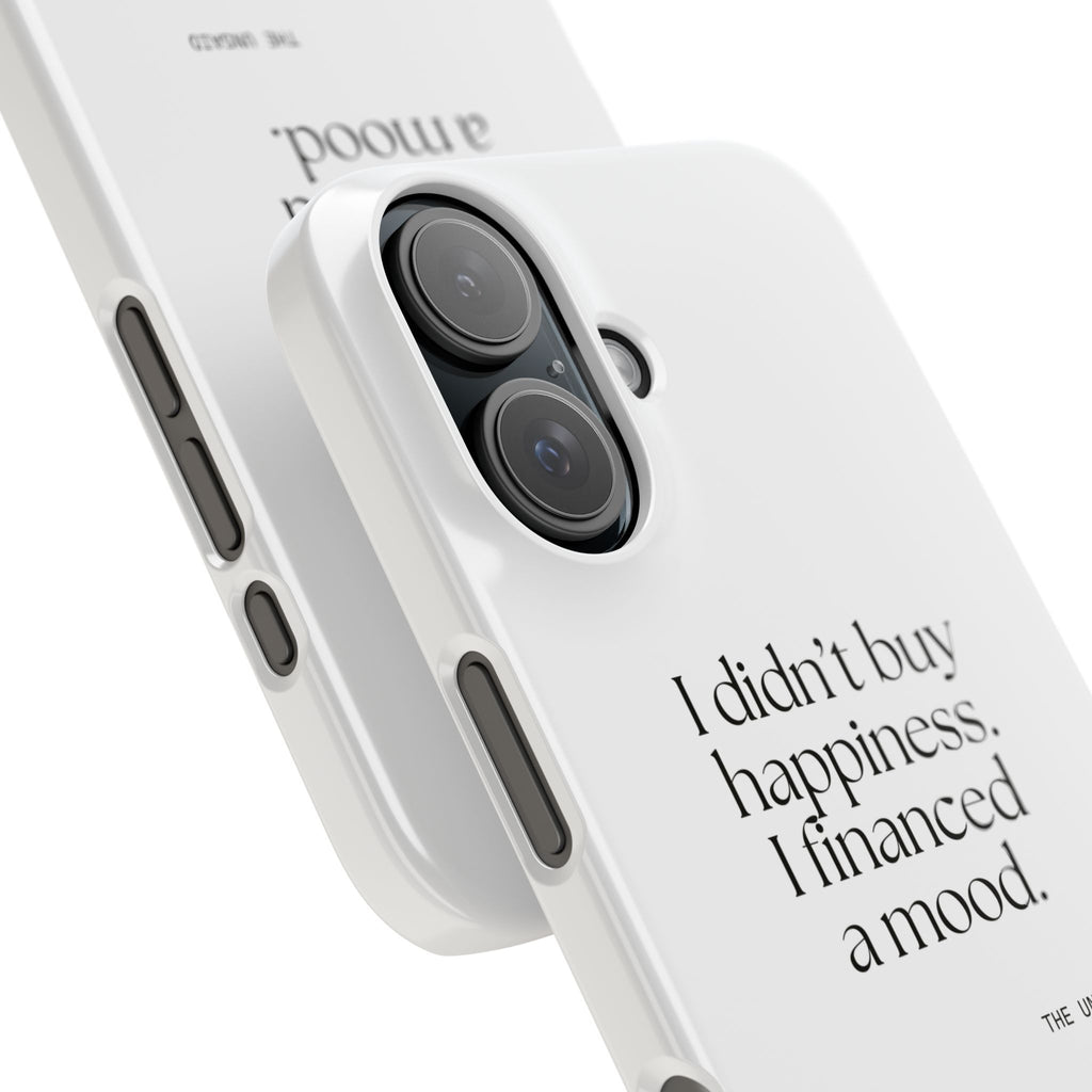 I didn’t buy happiness. I financed a mood - Phone Case - Dry Humor