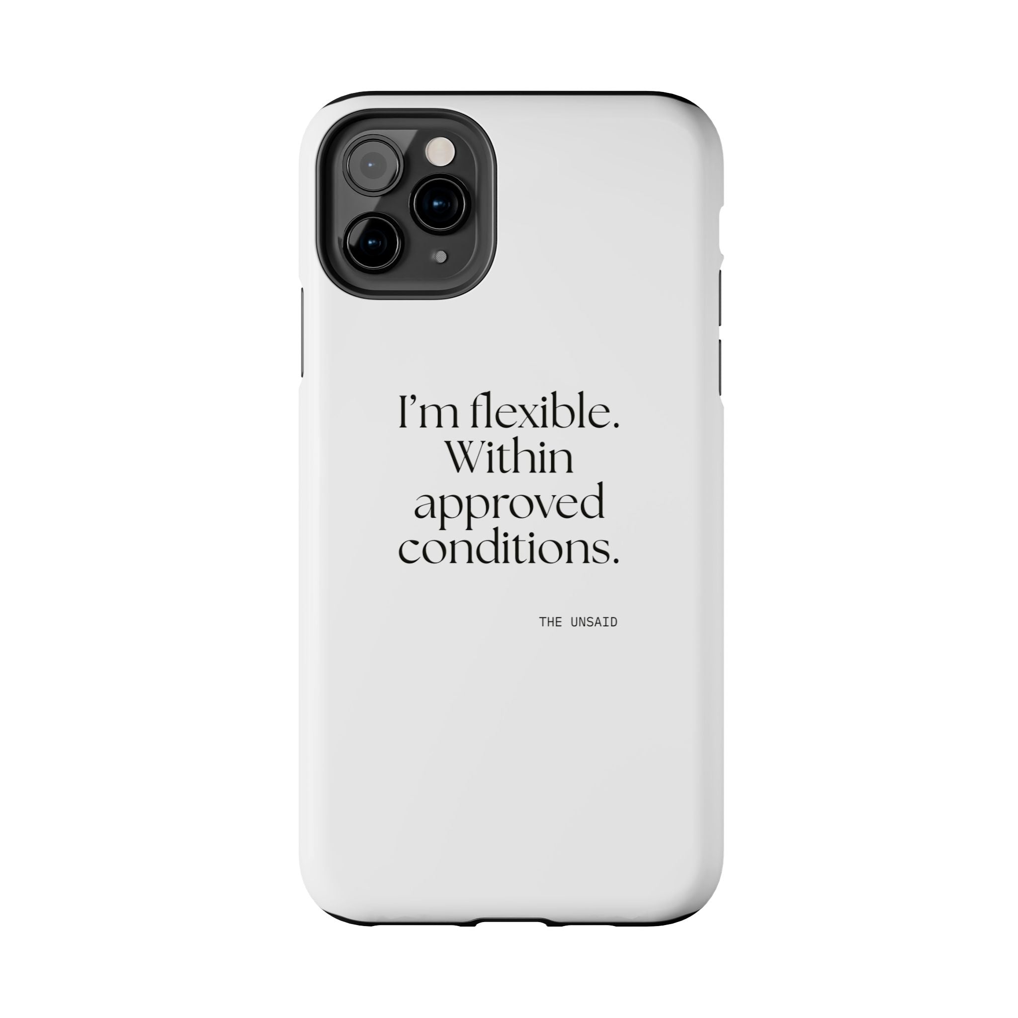 I’m flexible. Within approved conditions - Tough Phone Case - Dry Humor