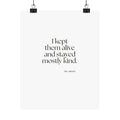 I kept them alive and stayed mostly kind - Poster - Dry Humor