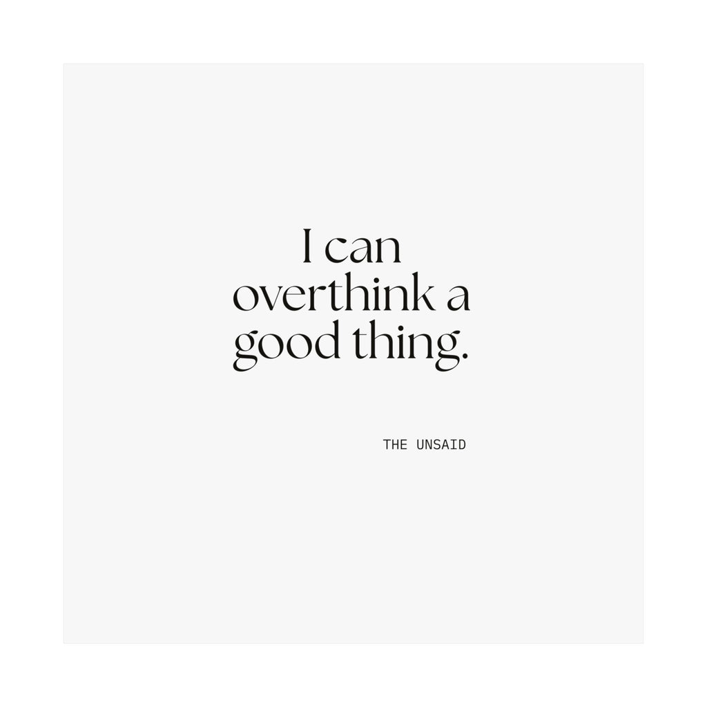 I can overthink a good thing - Poster - For Introverts