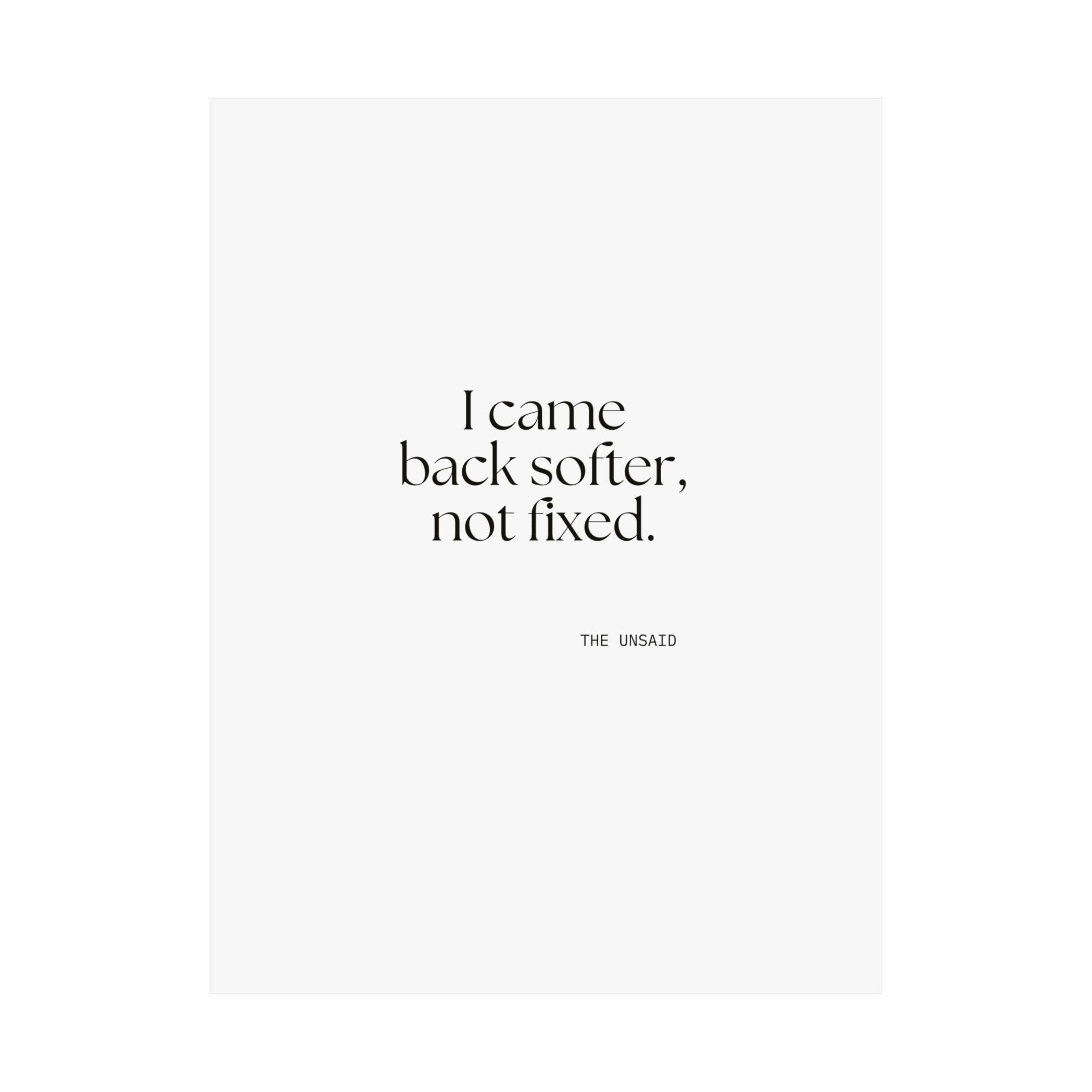 I came back softer, not fixed - Poster - Dry Humor