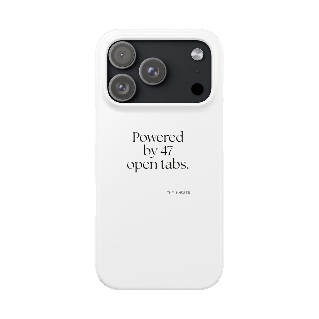 Powered by 47 open tabs - Phone Case - For Tired Days