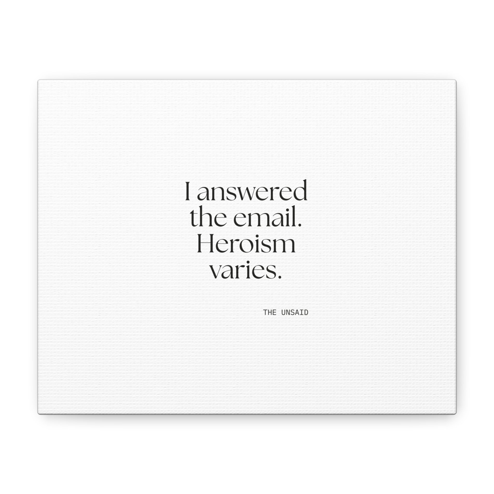 I answered the email. Heroism varies - Canvas Print - Dry Humor