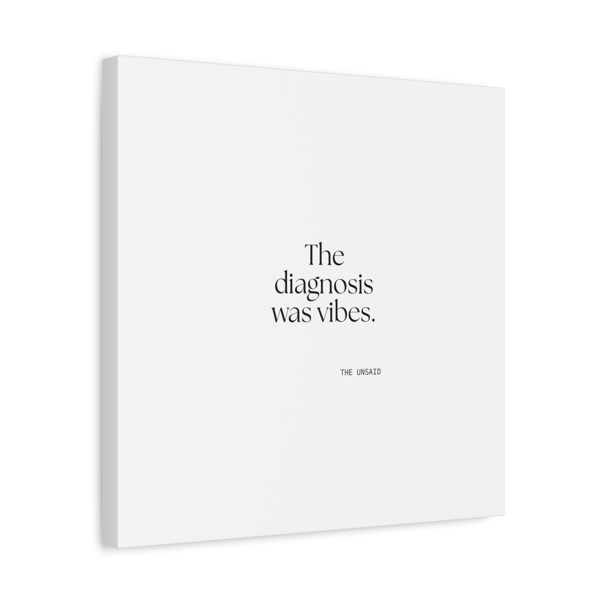 The diagnosis was vibes - Canvas Print - For Overthinkers