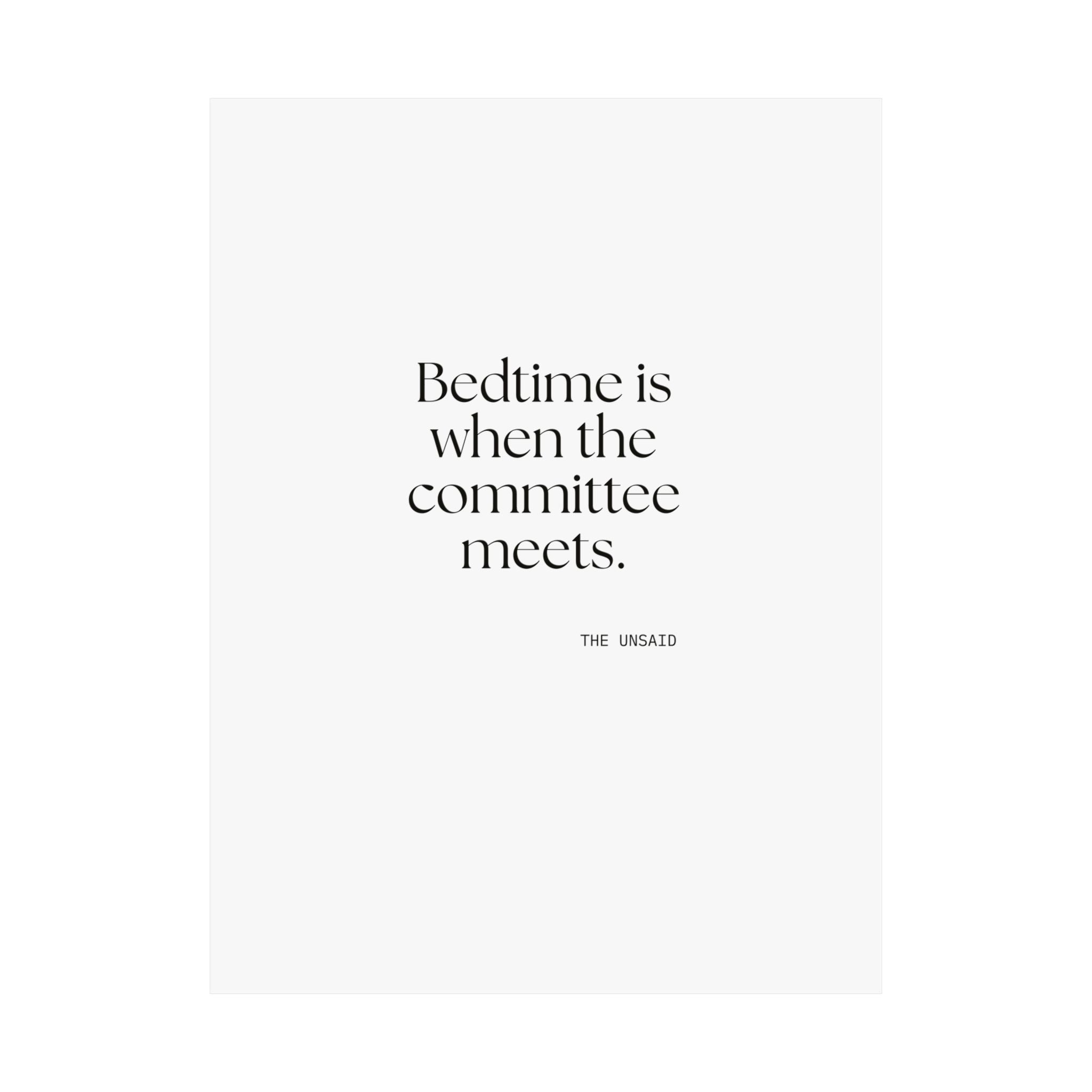 Bedtime is when the committee meets - Poster - For Overthinkers