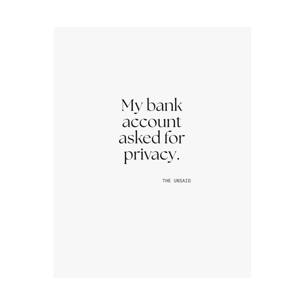 My bank account asked for privacy - Poster - Dry Humor