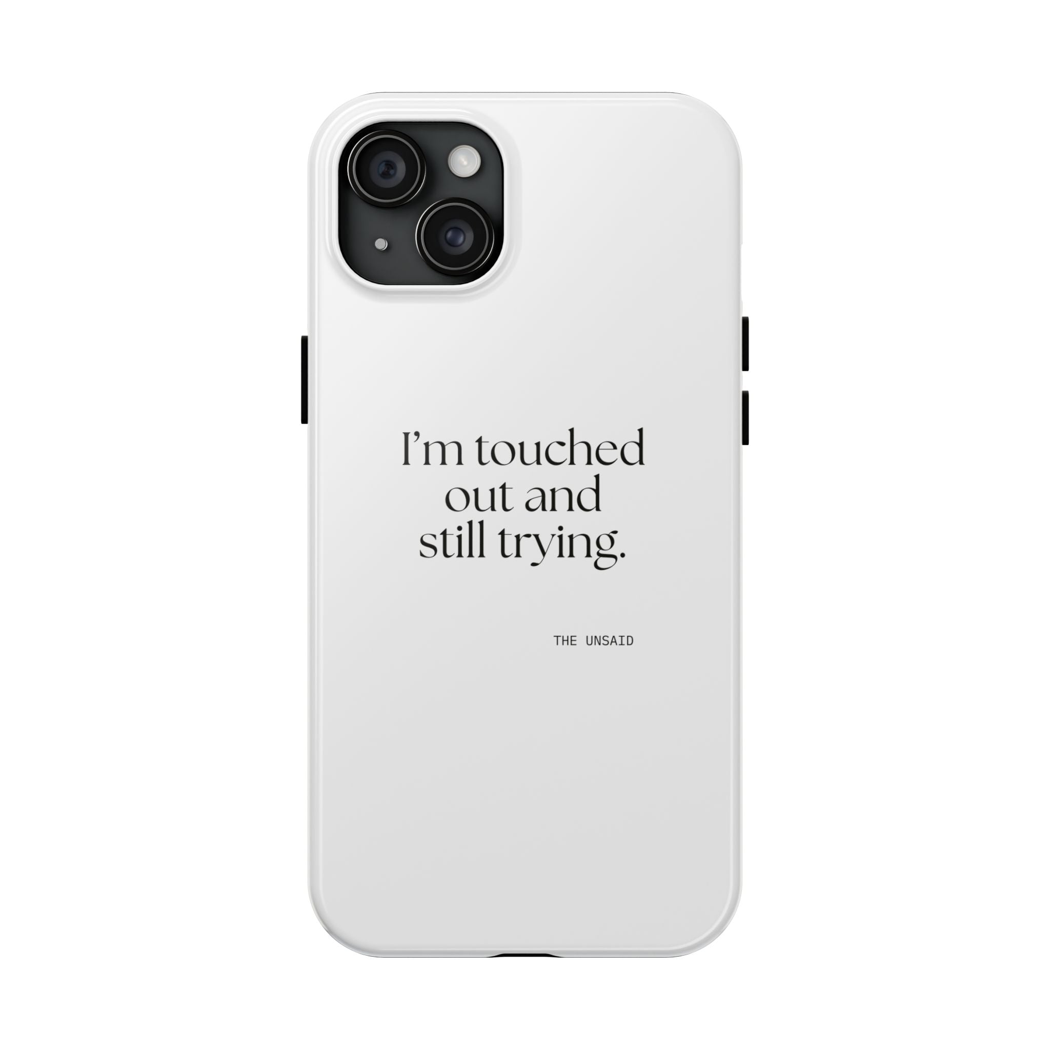 I’m touched out and still trying - Tough Phone Case - Dry Humor