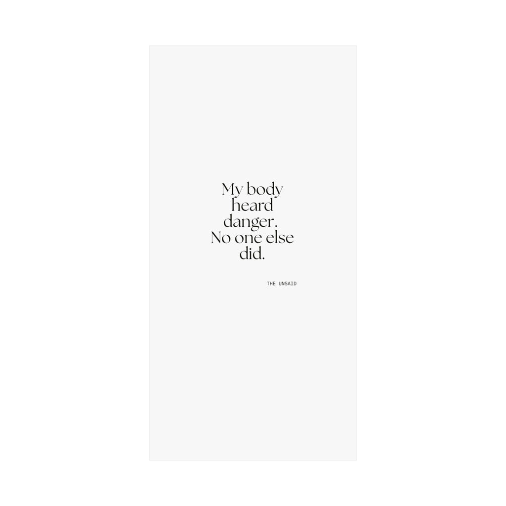 My body heard danger. No one else did - Poster - For Quiet Minds