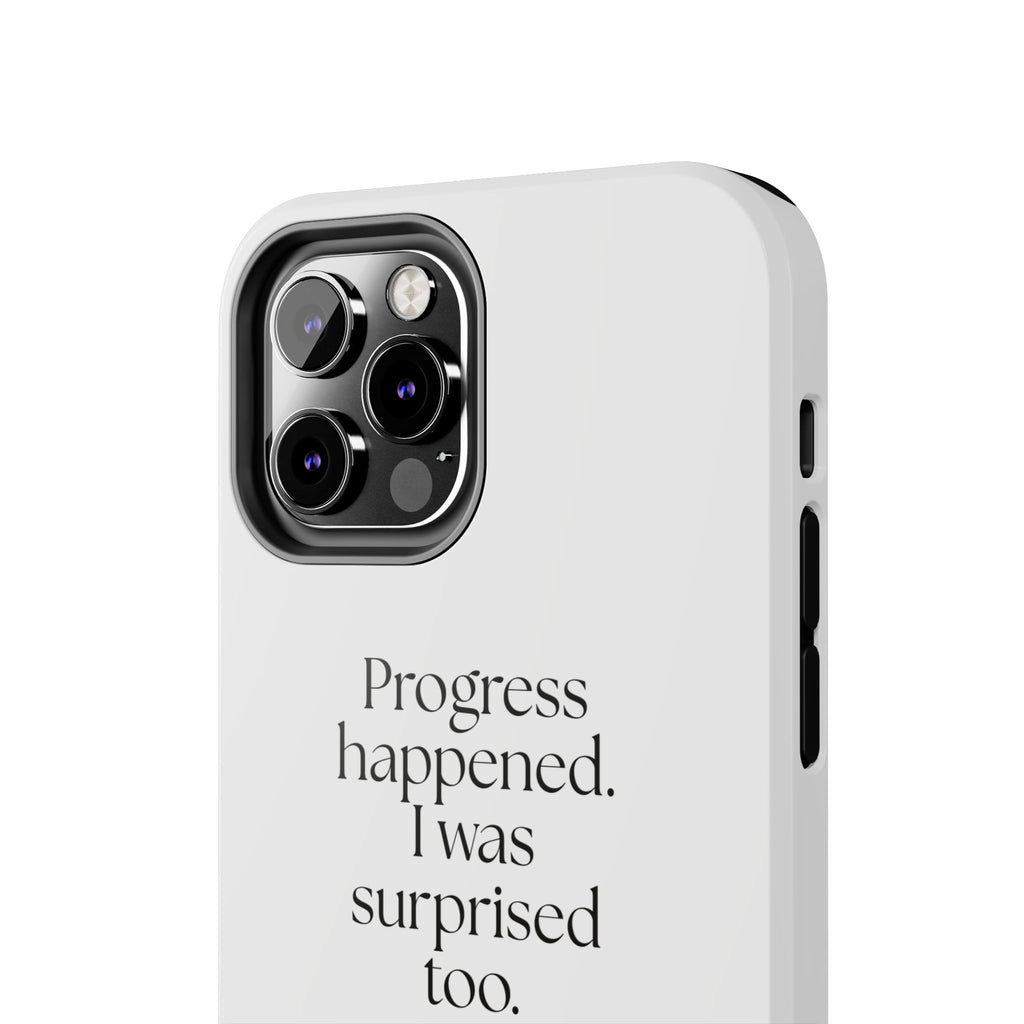 Progress happened. I was surprised too - Tough Phone Case - Dry Humor