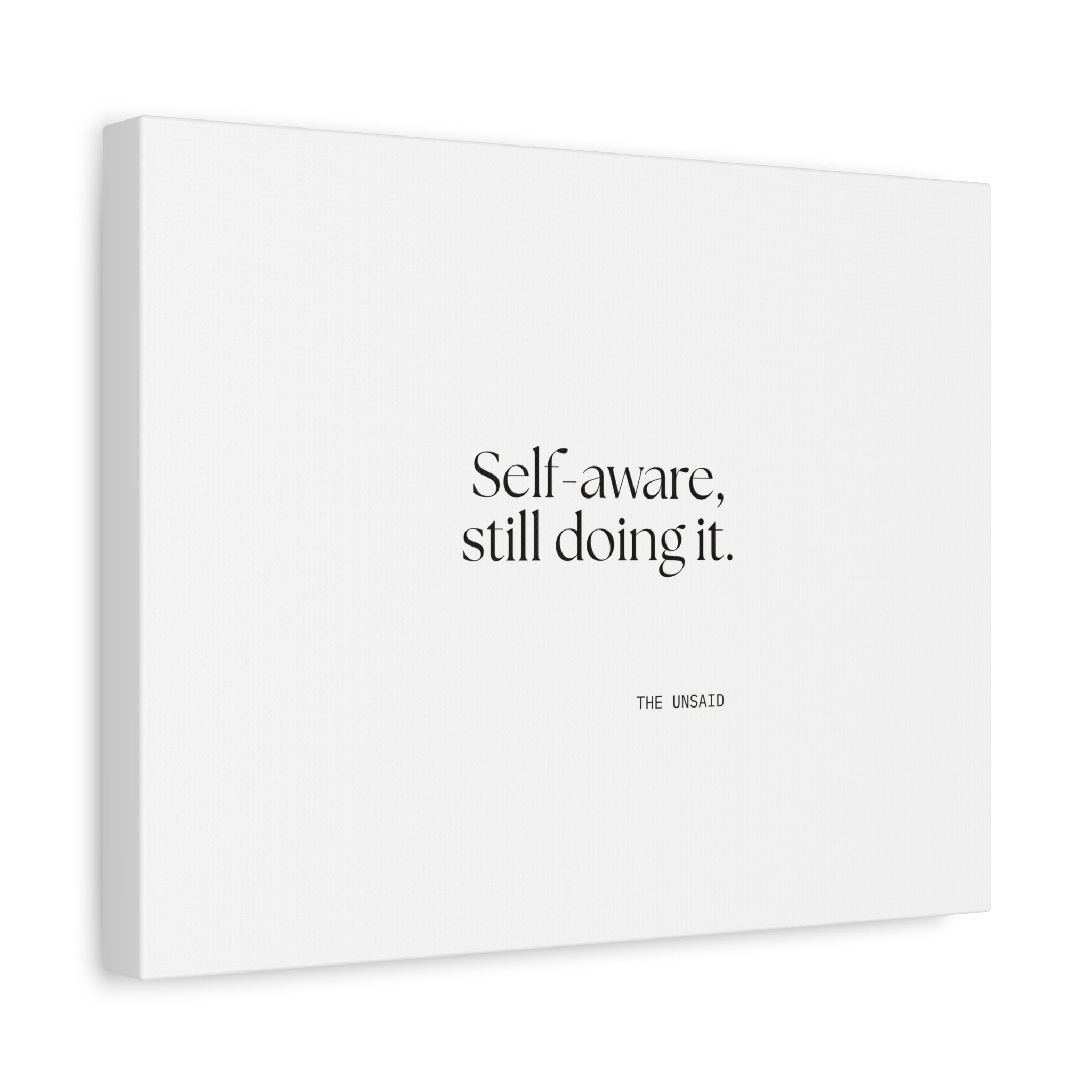 Self-aware, still doing it - Canvas Print - Dry Humor
