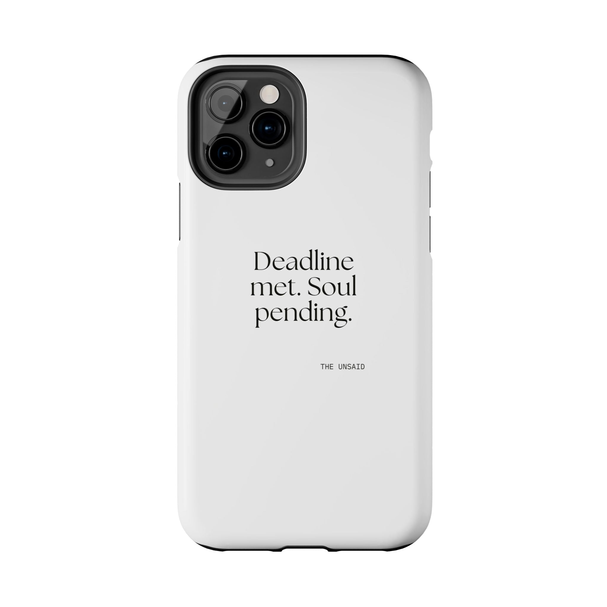 Deadline met. Soul pending - Tough Phone Case - For Tired Days