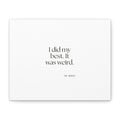 I did my best. It was weird - Canvas Print - Dry Humor
