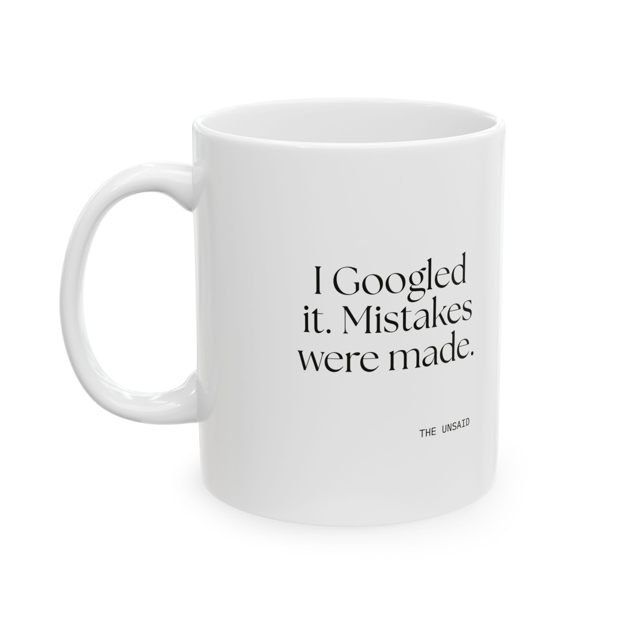 I Googled it. Mistakes were made - Coffee Mug - For Overthinkers