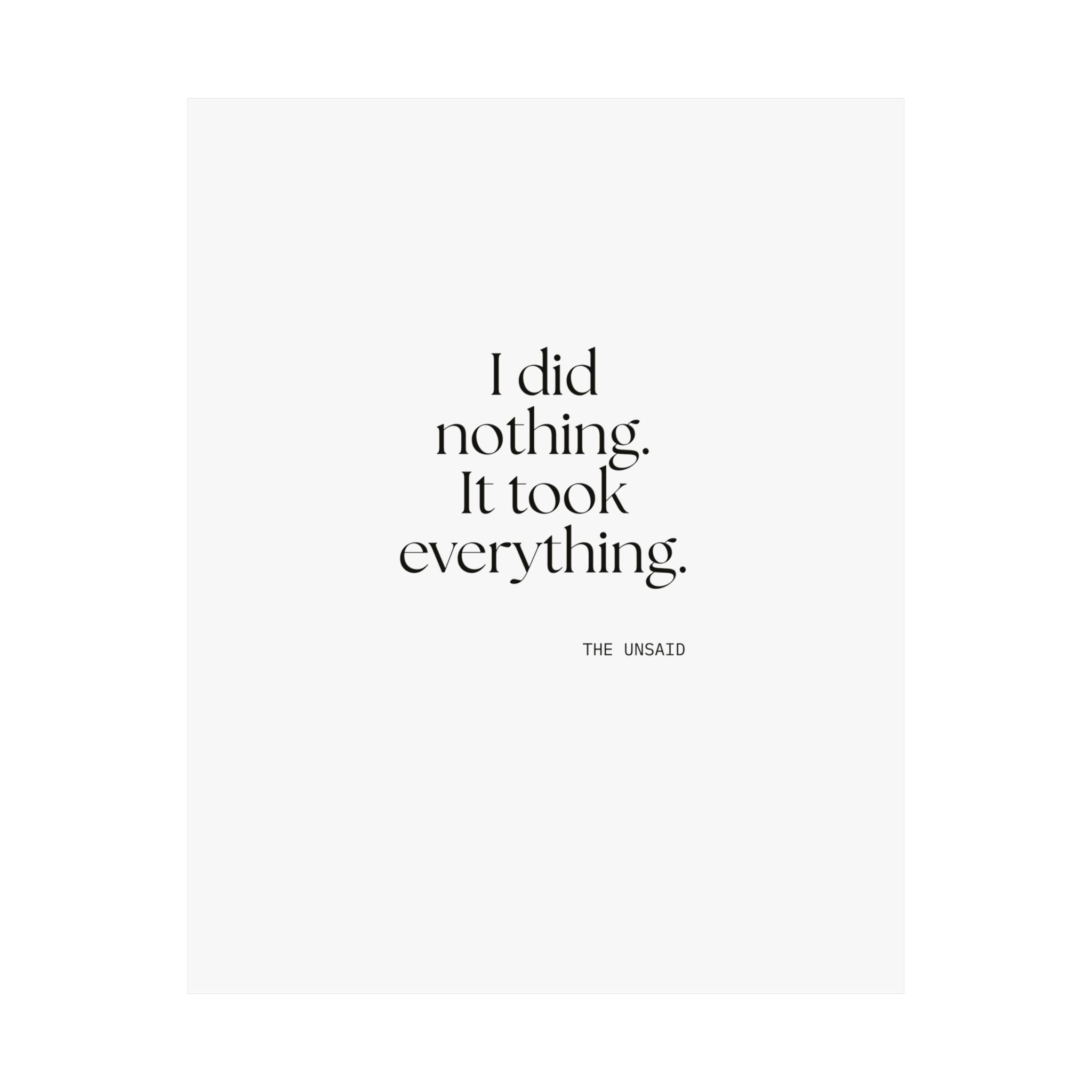 I did nothing. It took everything - Poster - For Tired Days