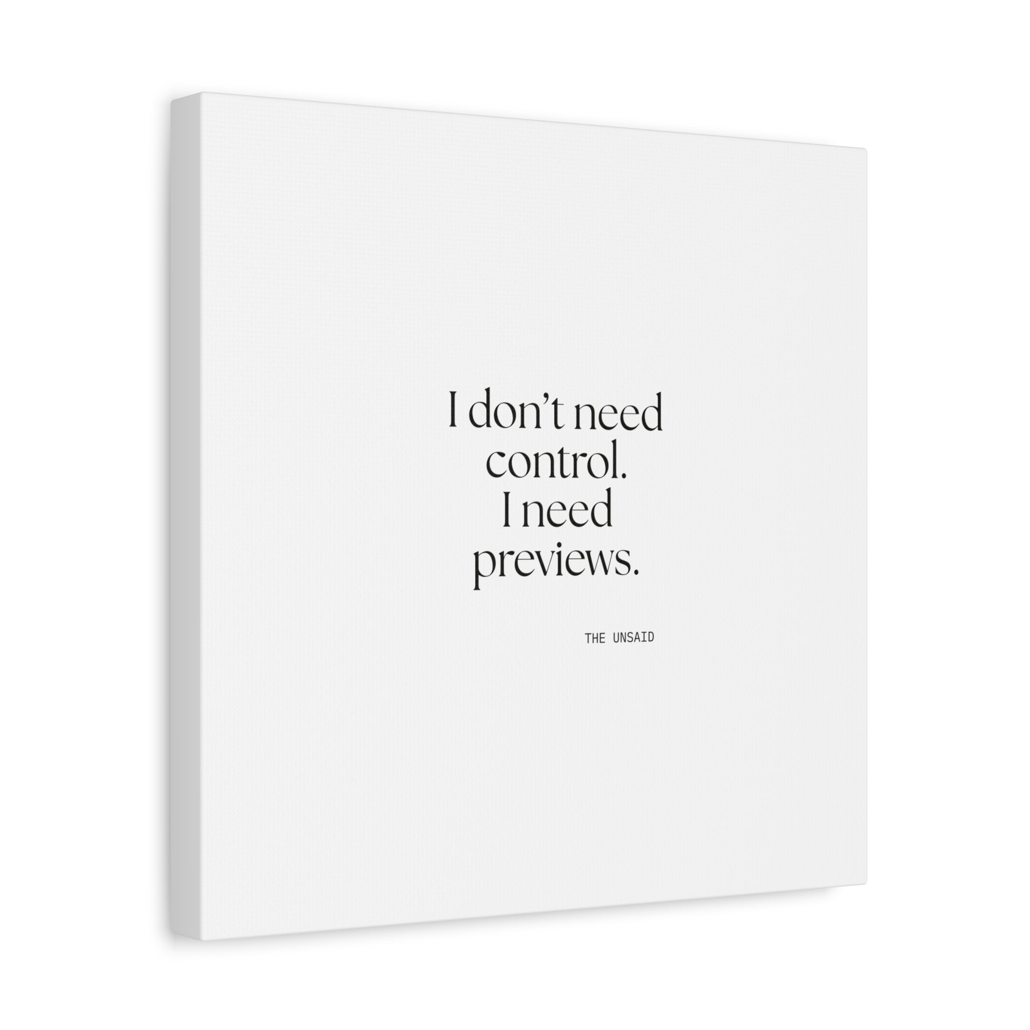 I don’t need control. I need previews - Canvas Print - Dry Humor
