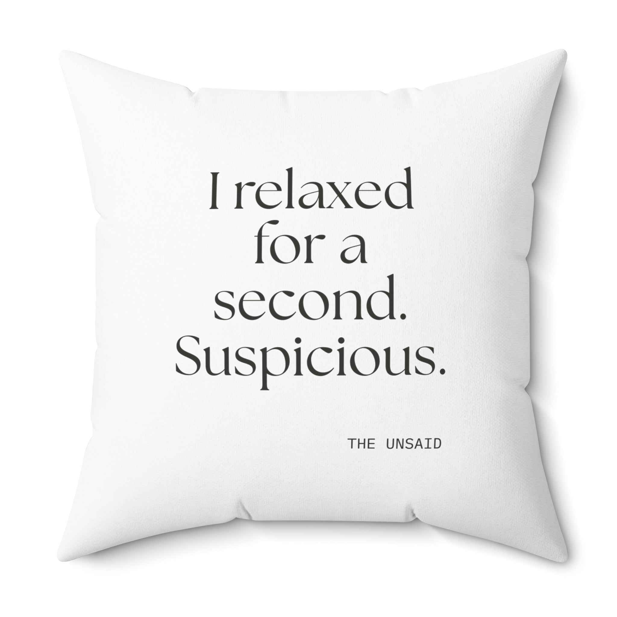 I relaxed for a second. Suspicious - Throw Pillow - For Quiet Minds