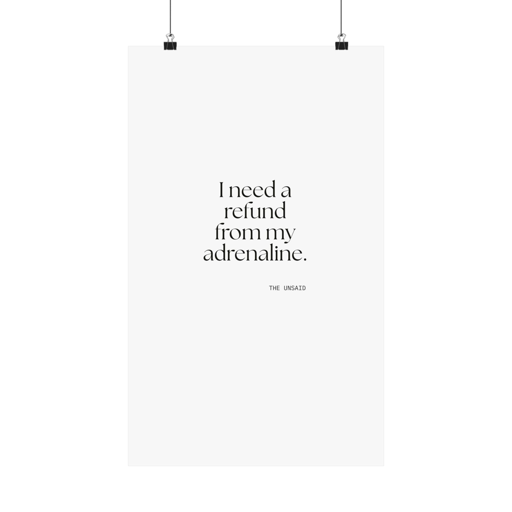 I need a refund from my adrenaline - Poster - For Quiet Minds
