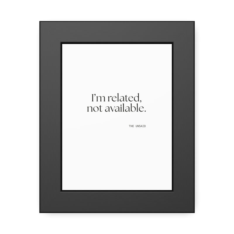 Framed Print — I’m related, not available.