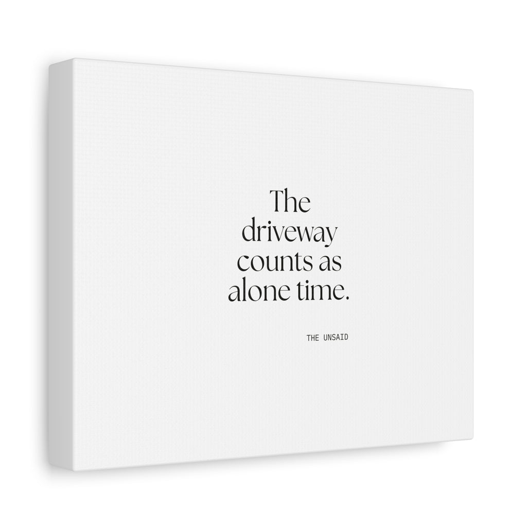 The driveway counts as alone time - Canvas Print - For Quiet Minds