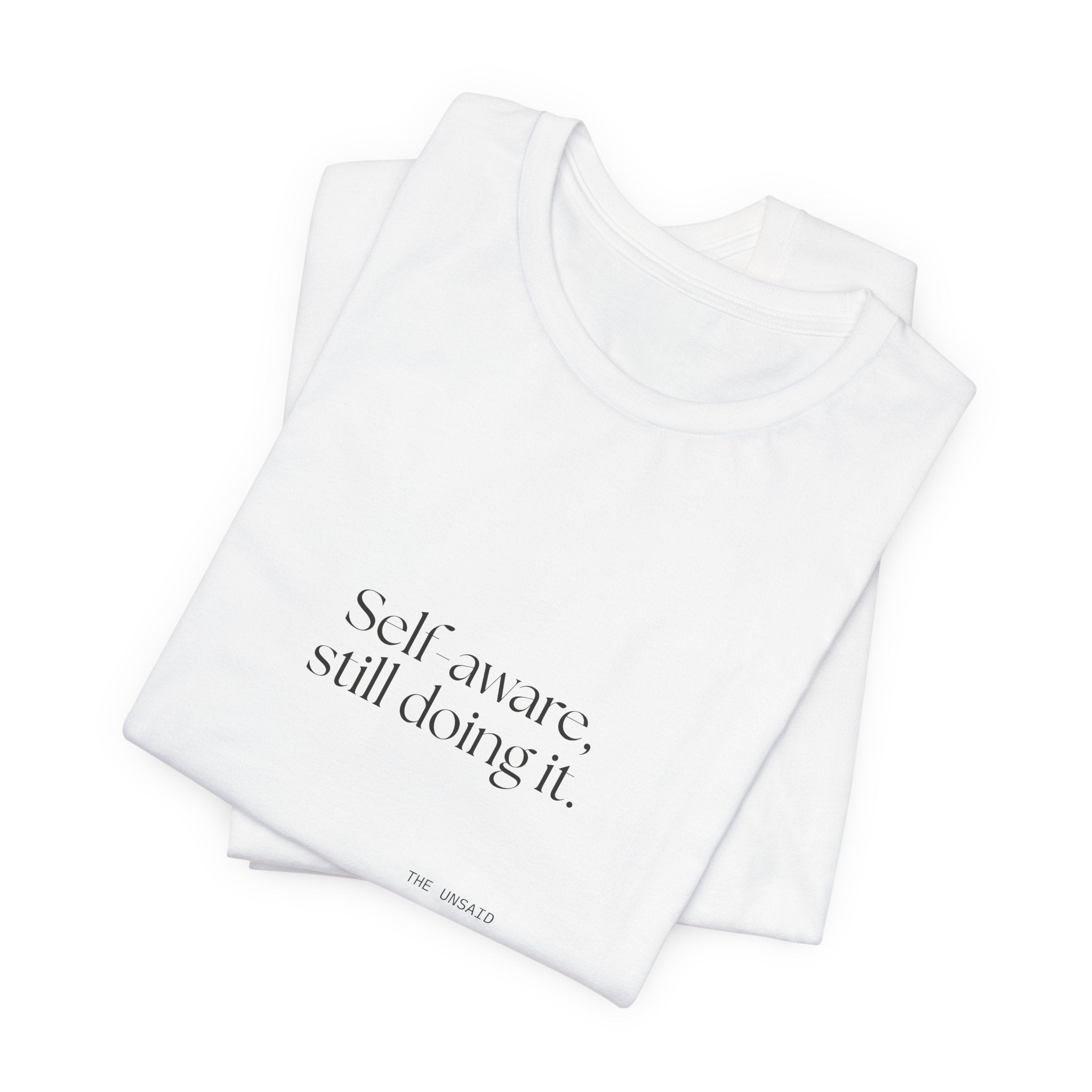 Self-aware, still doing it - Shirt - Dry Humor