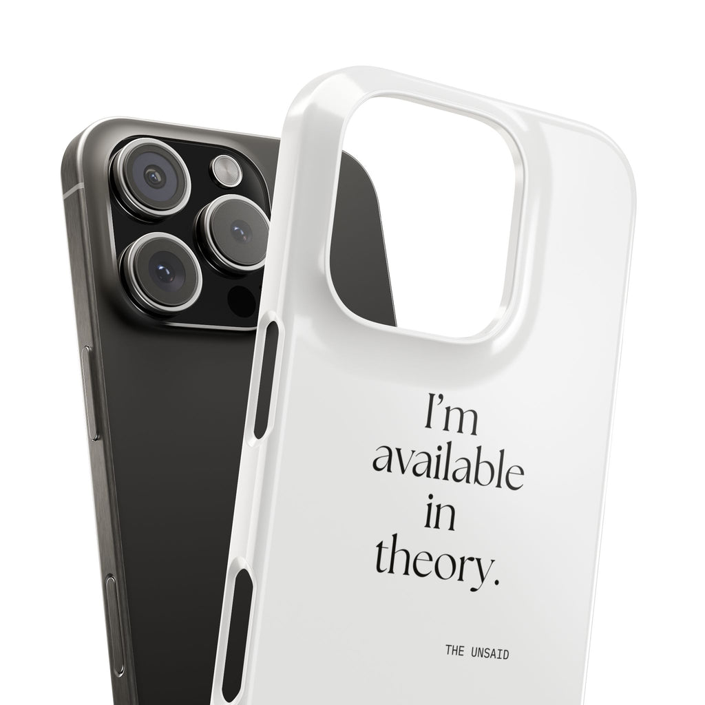 I’m available in theory - Phone Case - For Tired Days