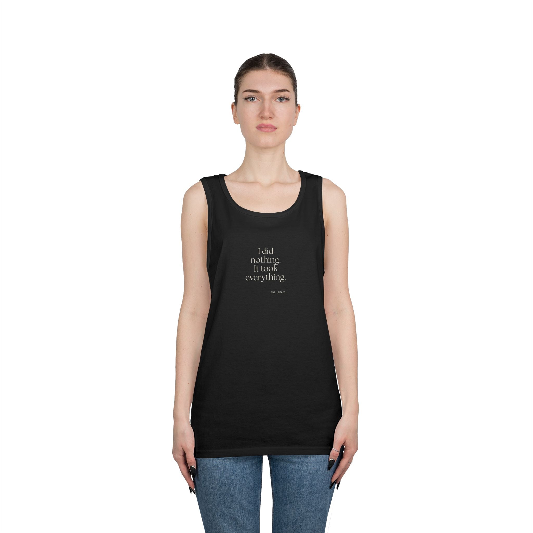 I did nothing. It took everything - Tank Top - For Tired Days