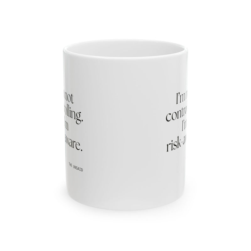 Coffee Mug — I’m not controlling. I’m risk-aware.