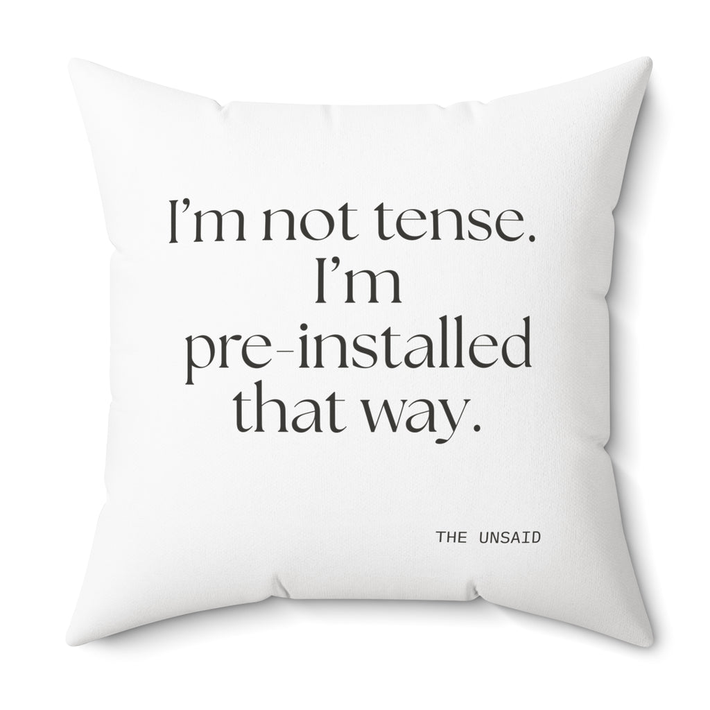 I’m not tense. I’m pre-installed that way - Throw Pillow - For Quiet Minds
