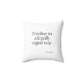 I’m fine in a legally vague way - Throw Pillow - For Introverts
