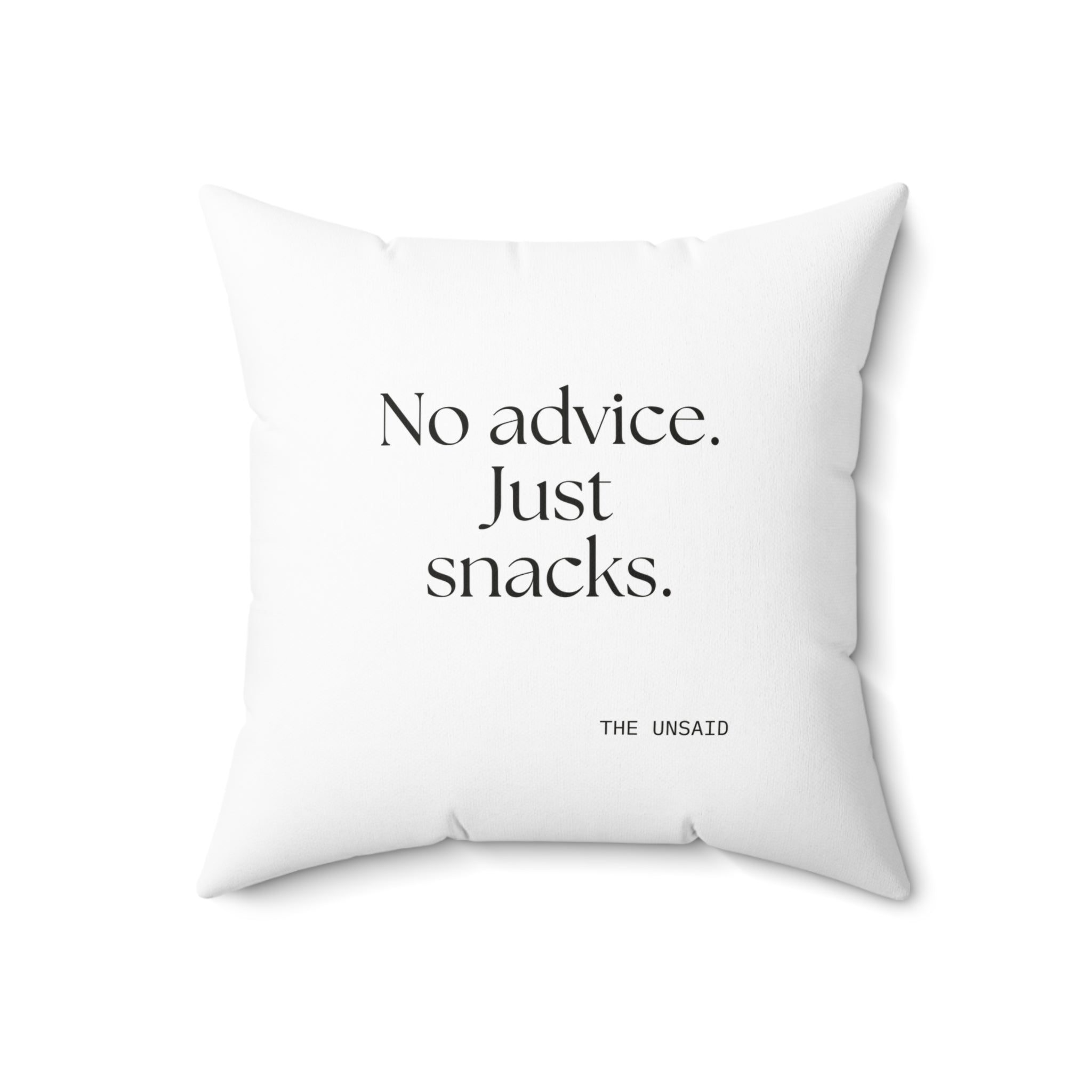 No advice. Just snacks - Throw Pillow - For Someone Who Stays