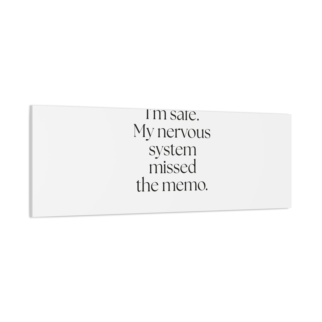I’m safe. My nervous system missed the memo - Canvas Print - For Quiet Minds