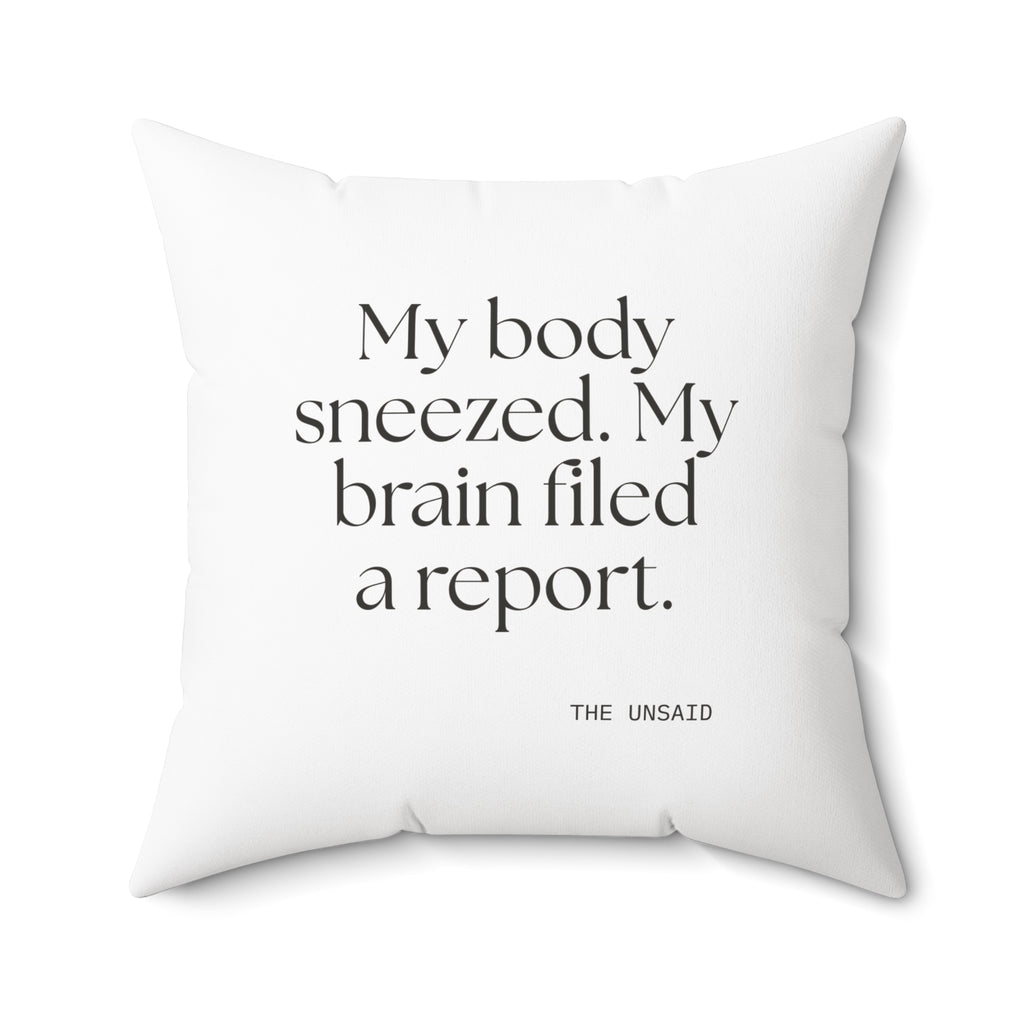 My body sneezed. My brain filed a report - Throw Pillow - For Overthinkers