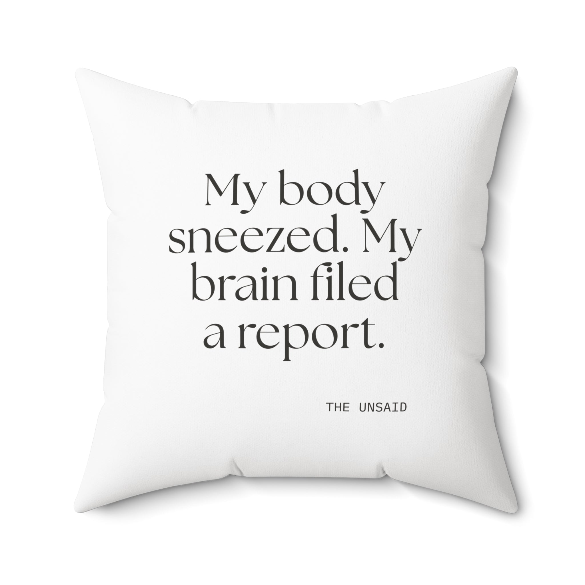 My body sneezed. My brain filed a report - Throw Pillow - For Overthinkers