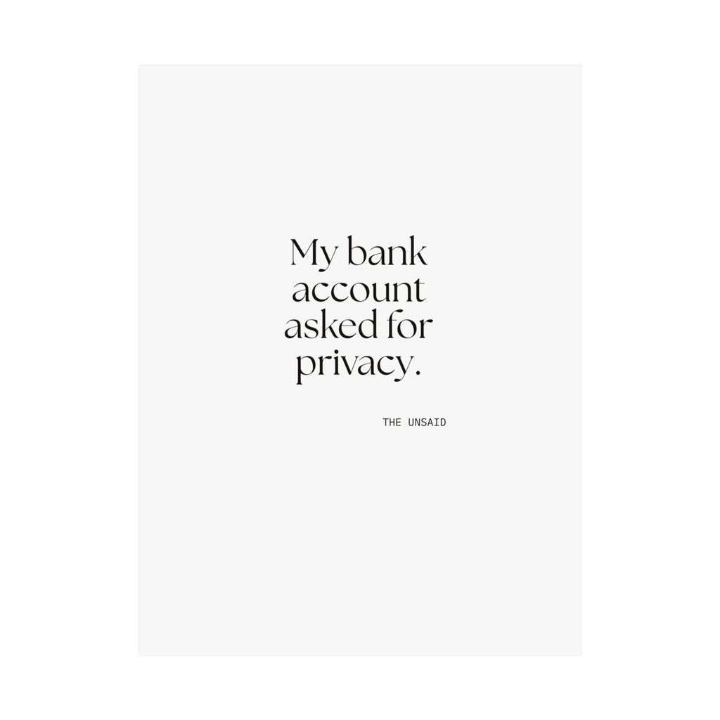 My bank account asked for privacy - Poster - Dry Humor