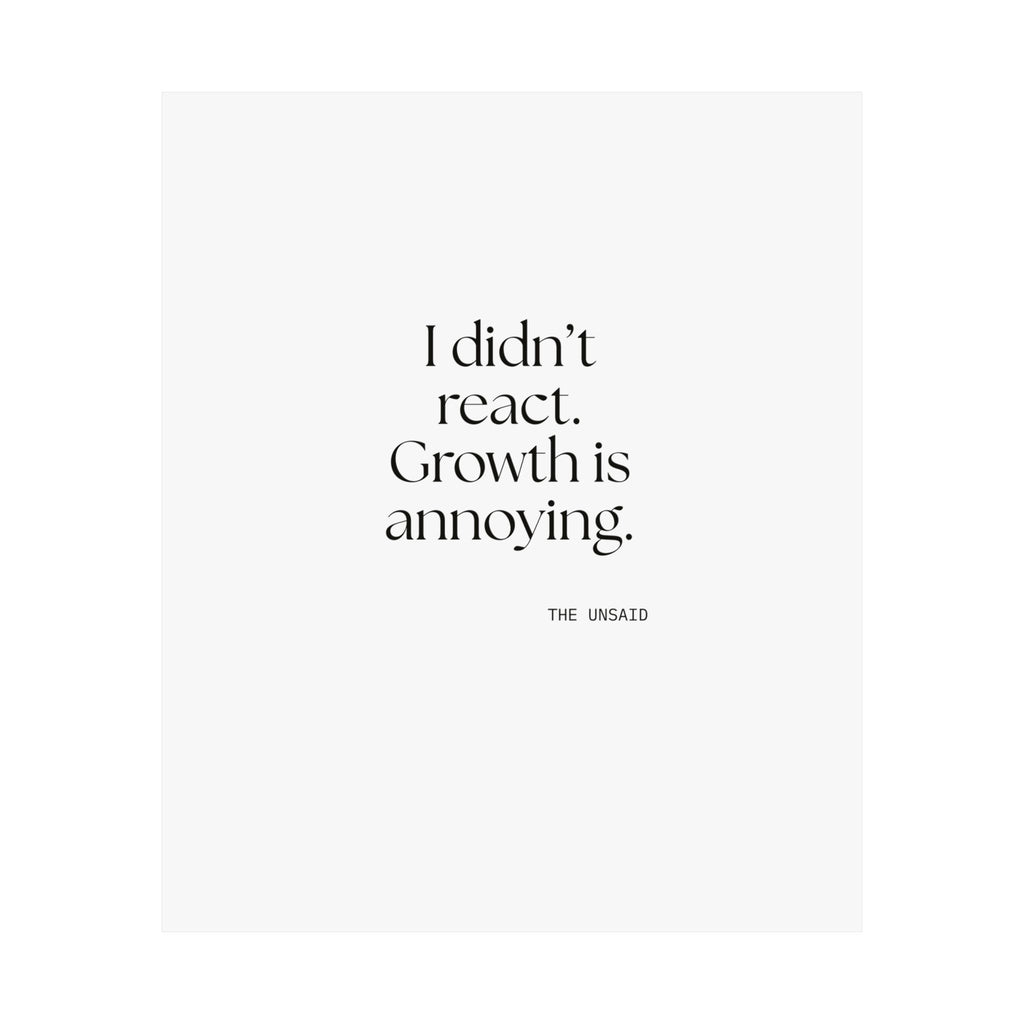 I didn’t react. Growth is annoying - Poster - Dry Humor