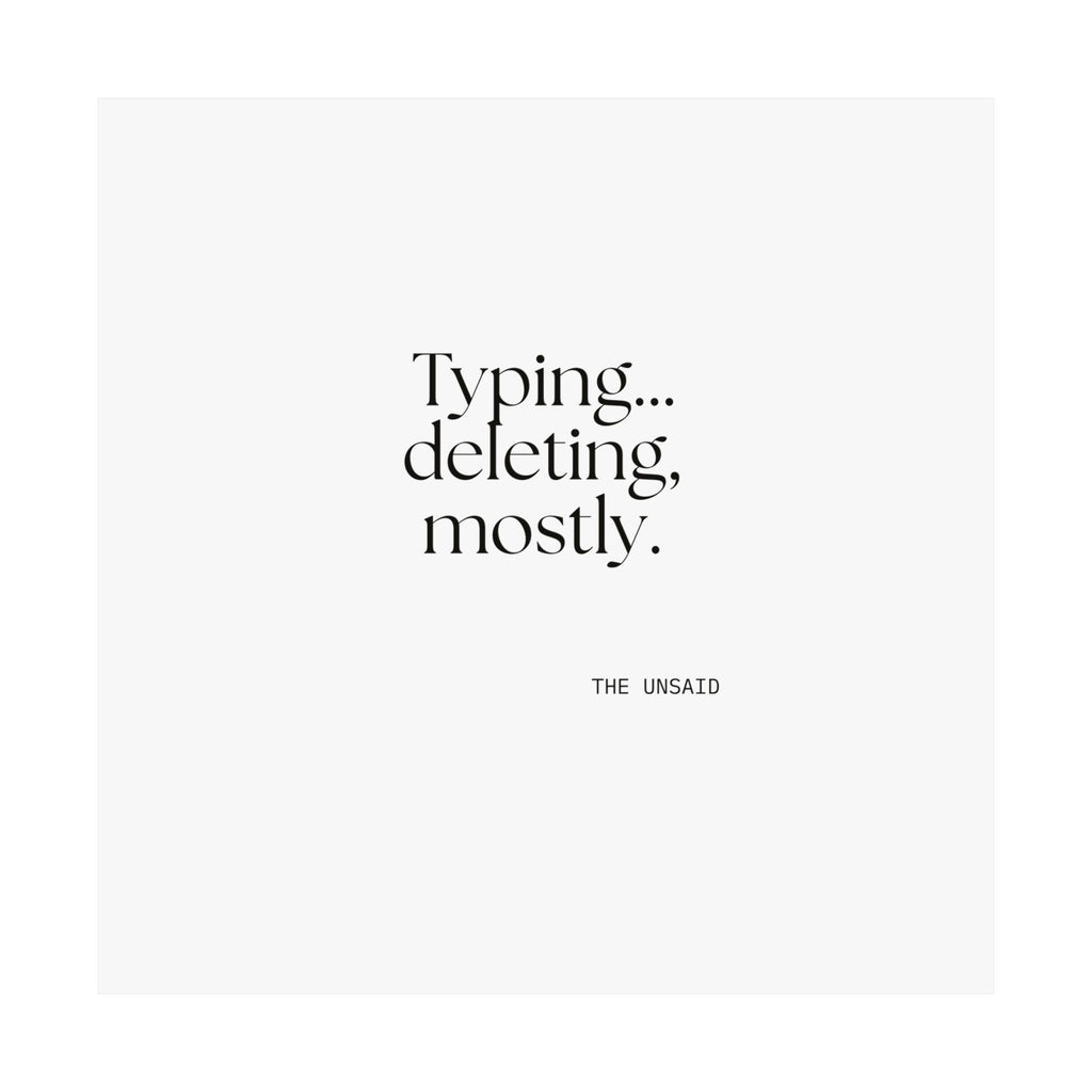 Typing… deleting, mostly - Poster - For Overthinkers