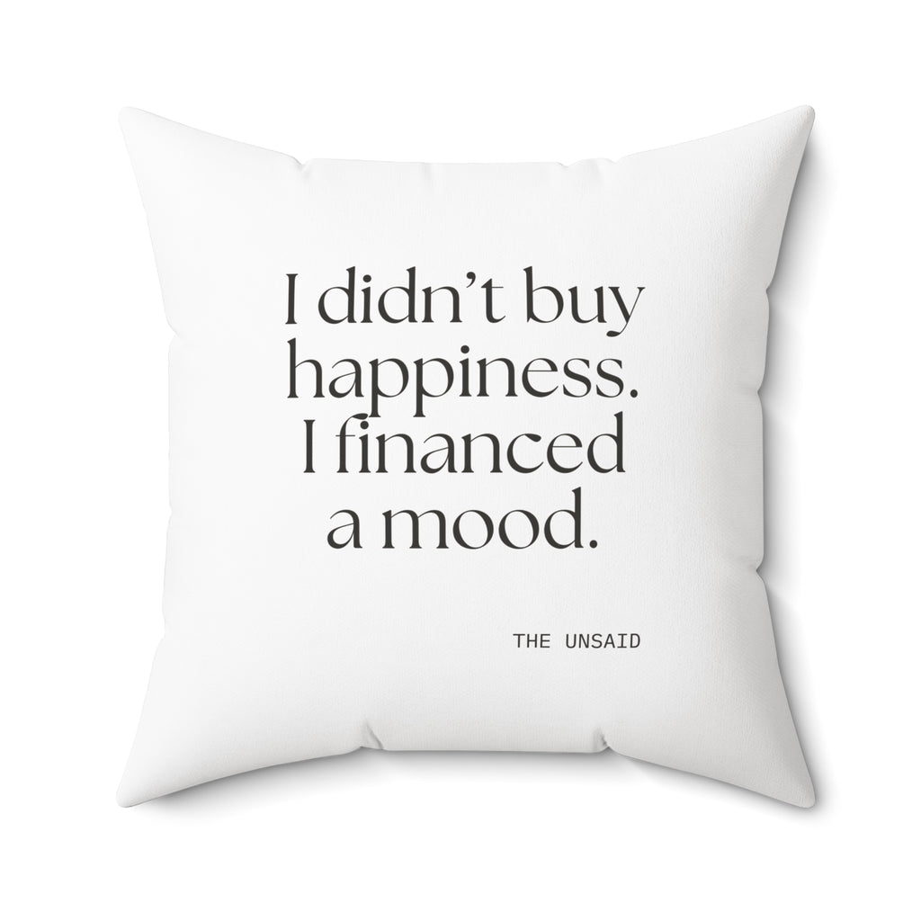 I didn’t buy happiness. I financed a mood - Throw Pillow - Dry Humor